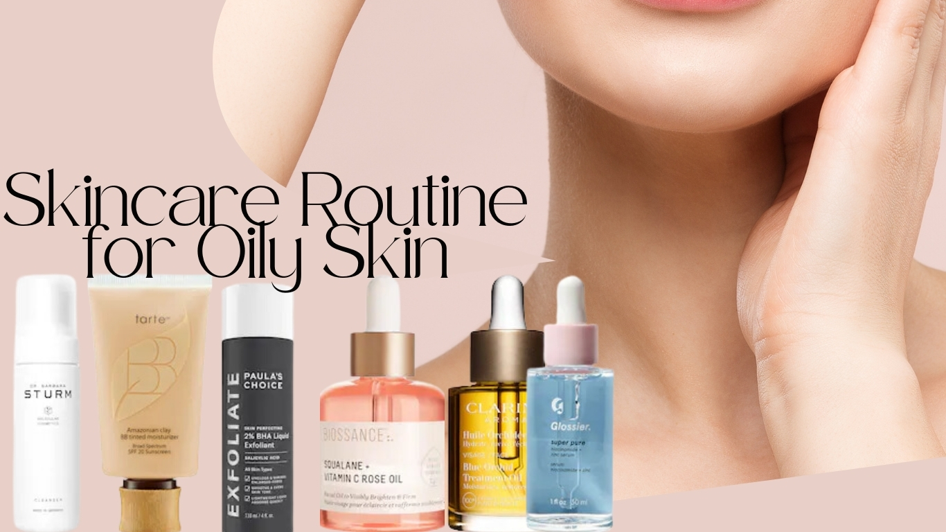 The Ultimate Skincare Routine for Oily Skin: Tips from Dermatologists